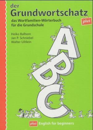 Der Grundwortschatz plus Das Wortfamilien-Wörterbuch für die Grundschule plus E