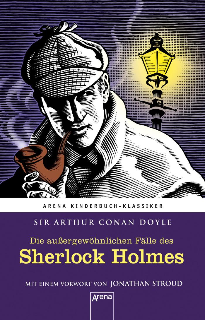 Die außergewöhnlichen Fälle des Sherlock Holmes Arena Kinderbuch-Klassiker. Mit einem Vorwort von Jonathan Stroud