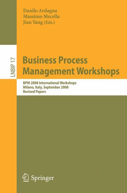 Business Process Management Workshops BPM 2008 International Workshops, Milano, Italy, September 1-4, 2008, Revised Papers